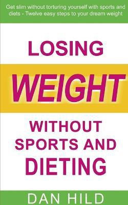 Losing weight without sports and dieting(English, Paperback, Hild Dan)