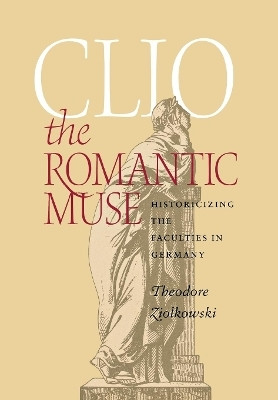 Clio the Romantic Muse(English, Electronic book text, Ziolkowski Theodore)
