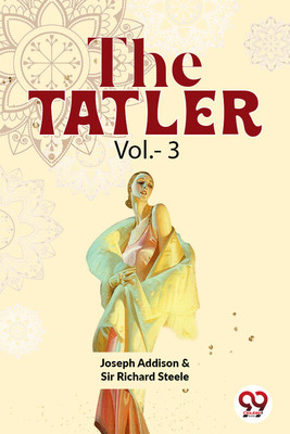 The Tatler Vol. - 3(English, Paperback, Steele Richard Sir)