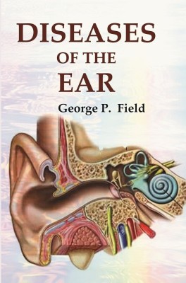 Diseases of the Ear [Hardcover](Hardcover, George P. Field)