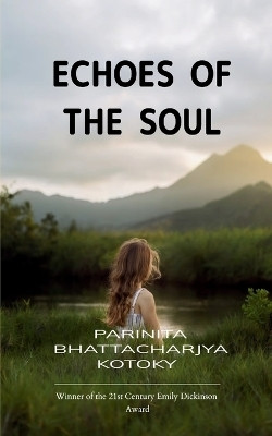 Echoes Of The Soul (Edition1st)(English, Book, Kotoky Parinita Bhattacharjya)