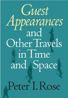 Guest Appearances and Other Travels in Time and Space(English, Hardcover, Rose Peter I.)