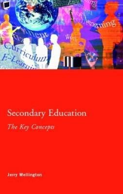 Secondary Education: The Key Concepts(English, Paperback, Wellington Jerry)