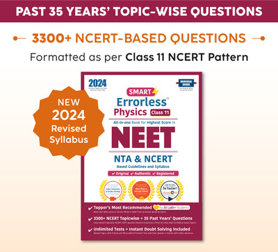 Smart Errorless Physics NEET Class 11 (2024) - NCERT Based | 4000+ NCERT & New Pattern Questions | 35 Past Years Papers | Free E-Book, Mind-maps & App(Paperback, Universal Books) Smart Errorless Physics NEET Class 11 (2024) - NCERT Based | 4000+ NCERT & New Pattern Questions | 35 Past Years Papers | Free E-Book, Mind-maps & App(Paperback, Universal Books)