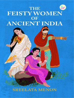 The Feisty Women og Ancient India (English)(Hardcover, Sheelata Menon)
