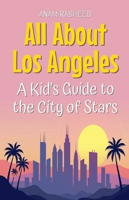 All About Los Angeles(English, Paperback, Rasheed Anam)