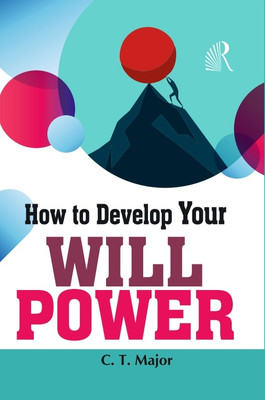 How to Develop Your Will Power(Harbone, C.T. Major)