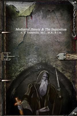 Mediaeval Heresy & The Inquisition(English, Paperback, Truberville A S)