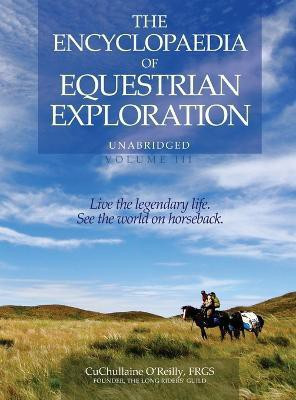 The Encyclopaedia of Equestrian Exploration Volume III(English, Hardcover, O'Reilly CuChullaine)