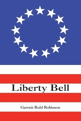 Liberty Bell(English, Paperback, Robinson Garrett Buhl)