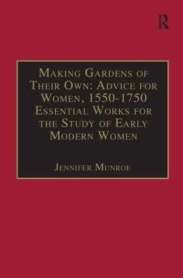 Making Gardens of Their Own: Advice for Women, 1550-1750(English, Hardcover, Munroe Jennifer)