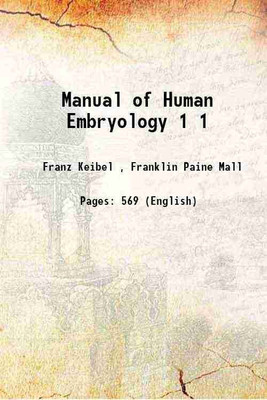 Manual of Human Embryology Volume 1 1910 [Hardcover](Hardcover, Franz Keibel , Franklin Paine Mall)