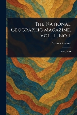 The National Geographic Magazine, Vol. II., No. 1(English, Paperback, Various)