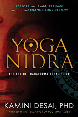 Yoga Nidra: The Art of Transformational Sleep (Restore your Health, Reshape your Life and Change your Destiny)(Paperback, Kamini Desai)