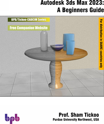Autodesk 3ds Max 2023: A Beginners Guide(Paperback, Prof. Sham Tickoo)
