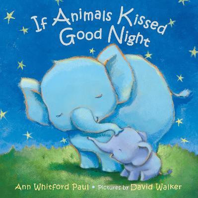 If Animals Kissed Good Night(English, Hardcover, Paul Ann Whitford)