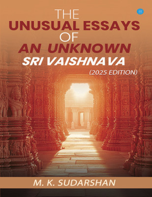The Unusual Essays of an Unknown Sri Vaishnava” (2025 Edition)(Paperback, M. K. Sudarshan)