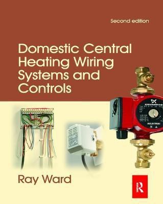 Domestic Central Heating Wiring Systems and Controls(English, Paperback, Ward Raymond)