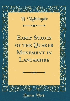 Early Stages of the Quaker Movement in Lancashire (Classic Reprint)(English, Hardcover, Nightingale B.)