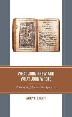 What John Knew and What John Wrote(English, Paperback, North Wendy E.S.)