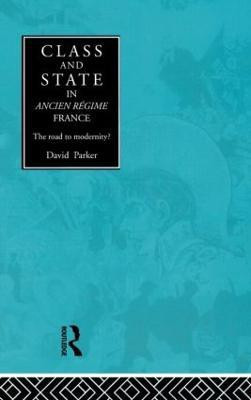 Class and State in Ancien Regime France(English, Hardcover, Parker David)