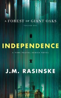 A Forest of Giant Oaks Volume 1 - Independence(English, Paperback, Rasinske John M)