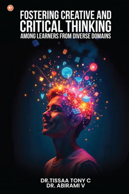 Fostering Creative And Critical Thinking Among Learners From Diverse Domains(Paperback, Dr.Tissaa Tony C)