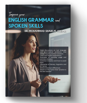 IMPROVE YOUR ENGLISH GRAMMAR AND SPOKEN SKILLS(Paperback, DR. MOHAMMAD SHAUKAT ANSARI)