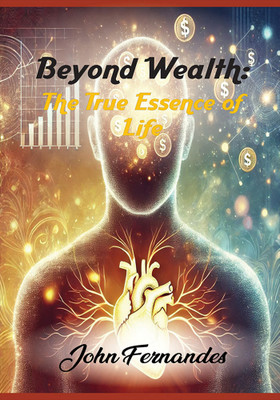 Beyond Wealth: The True Essence of Life(Paperback, John Fernandes)