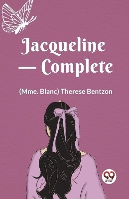 Jacqueline-Complete(English, Paperback, Bentzon (Mme Blanc) Therese)