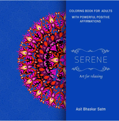 SERENE  - Art for Relaxing(English, Paperback, Asit Bhaskar Satm)