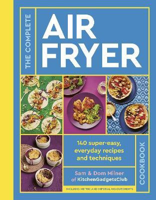 The Complete Air Fryer Cookbook(English, Hardcover, Milner Sam)