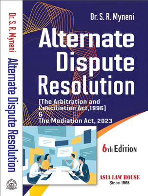 Alternate Dispute Resolution by Dr. S.R. Myneni (6th Edition 2024)(Paperback, Dr. S.R. Myneni)