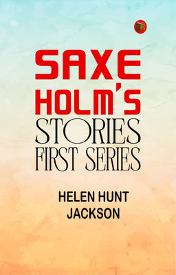Saxe Holm's Stories First Series(Paperback, Helen Hunt Jackson)