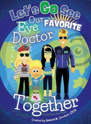 Let's Go See Our Favorite Eye Doctor Together(English, Hardcover, Goodwin Amanda M)