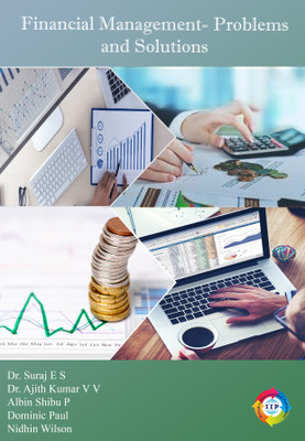 Financial Management, Problems and Solutions(Paperback, Dr. Suraj E S, Dr. Ajith Kumar V V, Mr. Albin Shibu P, Mr. Dominic Paul, Mr. Nidhin Wilson)