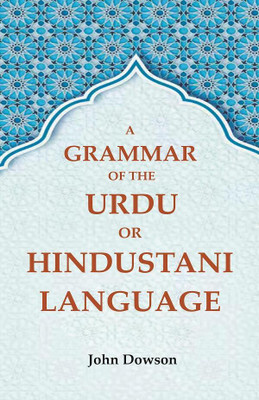 A Grammar of the Urdu or Hindustani Language(Paperback, John Dowson)