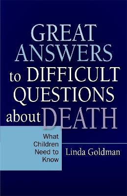 Great Answers to Difficult Questions about Death(English, Paperback, Goldman Linda)
