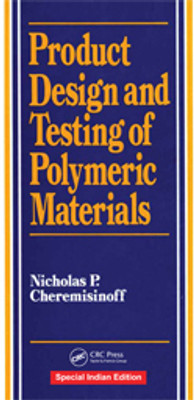 Product Design and Testing of Polymeric Materials(Hardcover, Nicholas P. Cheremisinoff)