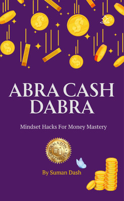 Abra Cash Dabra - Mindset Hacks For Money Mastery(Paperback, Suman Dash)
