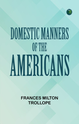 Domestic Manners of the Americans(Paperback, Frances Milton Trollope)