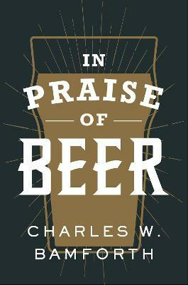 In Praise of Beer(English, Hardcover, Bamforth Charles W.)