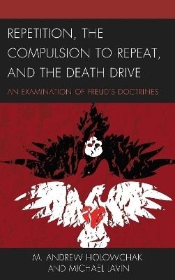 Repetition, the Compulsion to Repeat, and the Death Drive(English, Hardcover, Holowchak M. Andrew)
