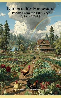 Letters to My Homestead Poems From the First Year(Paperback, Jeffrey L Beck Jr)