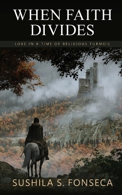 When Faith Divides  - Love in a time of religious turmoil(English, Paperback, Sushila S Fonseca)