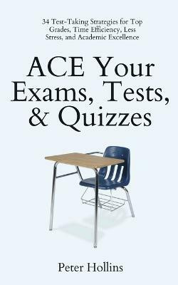 ACE Your Exams, Tests, & Quizzes(English, Paperback, Hollins Peter)