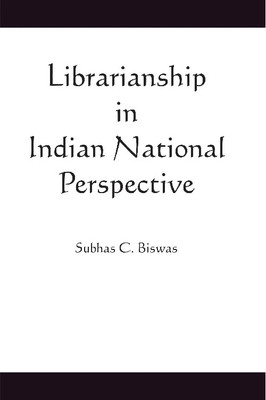 Librarianship in Indian National Perspective(Paperback, Subhas C. Biswas)