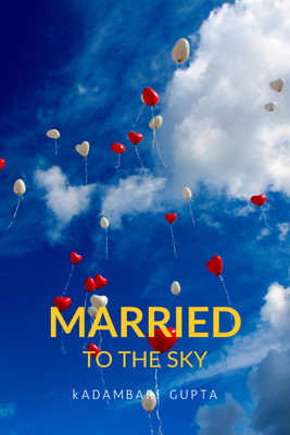 Married to the Sky(English, Paperback, Kadambari Gupta)