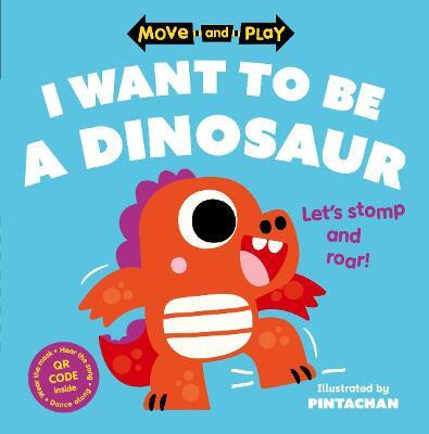 Move and Play: I Want to Be a Dinosaur(English, Paperback, Children's Books Oxford)