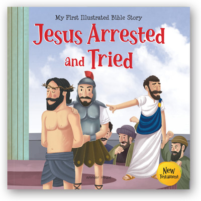 My First Illustrated Bible Story: Jesus Arrested and Tried(English, Paperback, Wonder House Books)